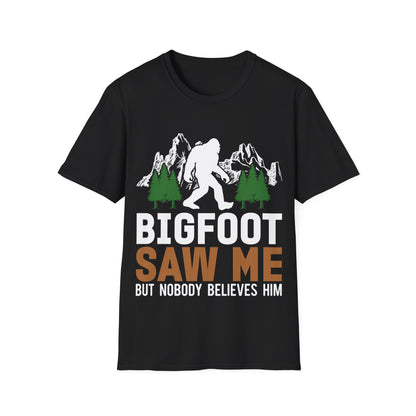Bigfoot Saw Me T-Shirt