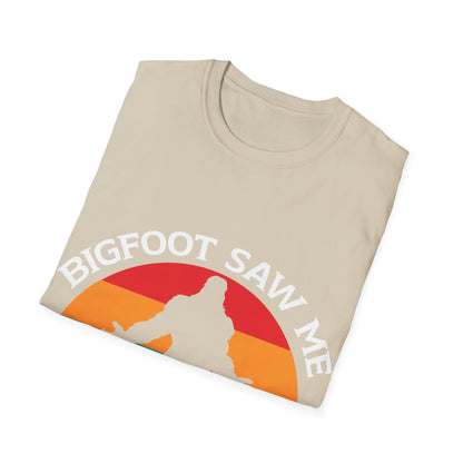 Bigfoot Saw Me T-Shirt